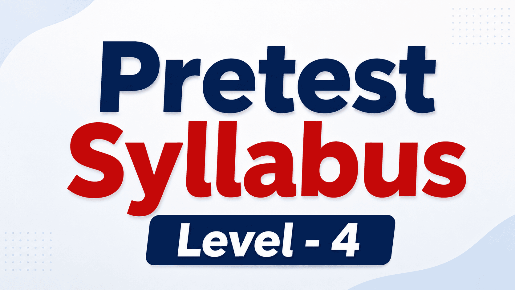 Pretest Syllabus | Pretest Syllabus Level 4 — Full Breakdown