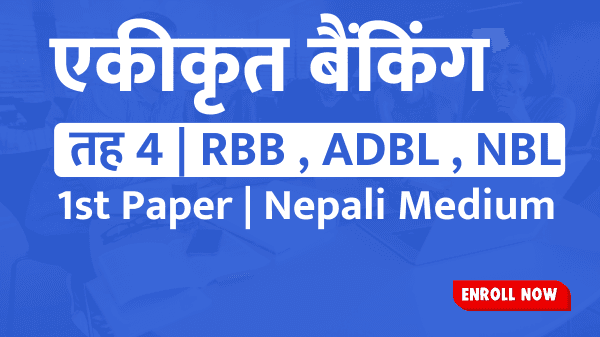 2082 - 1st Paper Level 4 (RBB,ADBL,NBL - Nepali Medium)